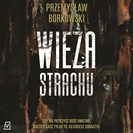 Audiobook Wieża strachu  - autor Przemysław Borkowski   - czyta Krzysztof Plewako-Szczerbiński