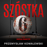 Audiobook Szóstka  - autor Przemysław Kowalewski   - czyta Mikołaj Krawczyk