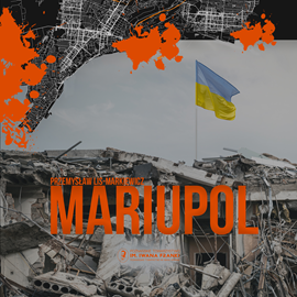 Audiobook Mariupol  - autor Przemysław Lis-Markiewicz   - czyta Adam Pawłowski