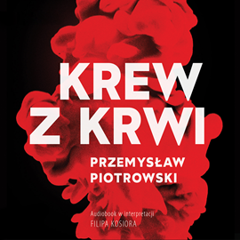 Audiobook Krew z krwi  - autor Przemysław Piotrowski   - czyta Filip Kosior