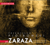 Audiobook Zaraza  - autor Przemysław Piotrowski   - czyta Wojciech Żołądkowicz