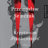 Audiobook Kryptonim Frankenstein  - autor Przemysław Semczuk   - czyta Leszek Filipowicz