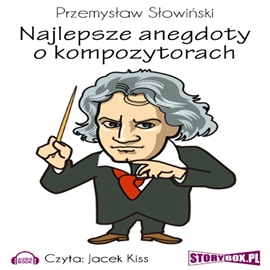 Audiobook Najlepsze anegdoty o kompozytorach  - autor Przemysław Słowiński   - czyta Jacek Kiss