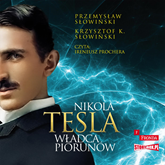 Audiobook Nikola Tesla. Władca piorunów  - autor Przemysław Słowiński;Krzysztof K. Słowiński   - czyta Ireneusz Prochera