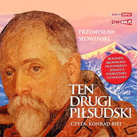 Audiobook Ten drugi Piłsudski. Biografia Bronisława Piłsudskiego – zesłańca, podróżnika i etnografa  - autor Przemysław Słowiński   - czyta Konrad Biel