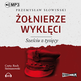 Audiobook Żołnierze wyklęci. Sześciu z tysięcy  - autor Przemysław Słowiński   - czyta Roch Siemianowski
