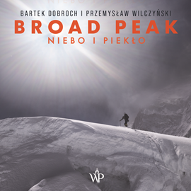 Audiobook Broad Peak. Niebo i piekło  - autor Przemysław Wilczyński;Bartek Dobroch   - czyta Tomasz Sobczak