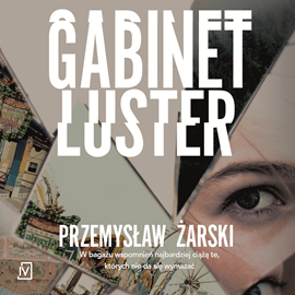 Audiobook Gabinet luster  - autor Przemysław Żarski   - czyta Adam Bauman