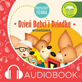 Audiobook Przygody Fenka. Dzień Babci i Dziadka  - autor Przygody fenka   - czyta Joanna Korpiela-Jatkowska