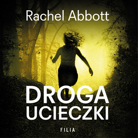 Audiobook Droga ucieczki  - autor Rachel Abbott   - czyta Filip Kosior