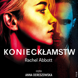 Audiobook Koniec kłamstw  - autor Rachel Abbott   - czyta Anna Dereszowska