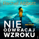 Audiobook Nie odwracaj wzroku  - autor Rachel Abbott   - czyta Anna Ryźlak