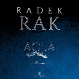 Audiobook Agla. Aurora  - autor Radek Rak   - czyta Wojciech Chorąży
