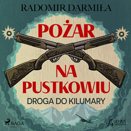 Audiobook Pożar na pustkowiu: Droga do Kilumary  - autor Radomir Darmiła   - czyta Paweł Werpachowski
