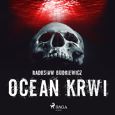 Audiobook Ocean krwi  - autor Radosław Budkiewicz   - czyta Tomasz Ignaczak