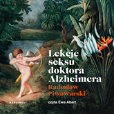 Audiobook Lekcje seksu doktora Alzheimera  - autor Radosław Piwowarski   - czyta Ewa Abart