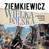 Audiobook Wielka Polska  - autor Rafał Ziemkiewicz   - czyta Wojciech Żołądkowicz