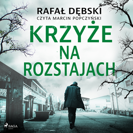 Audiobook Krzyże na rozstajach  - autor Rafał Dębski   - czyta Marcin Popczyński