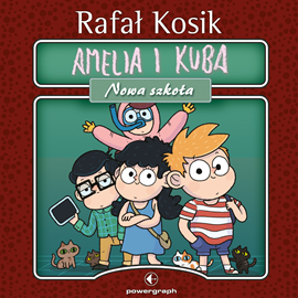 Audiobook Amelia i Kuba. Nowa szkoła  - autor Rafał Kosik   - czyta Wojciech Chorąży