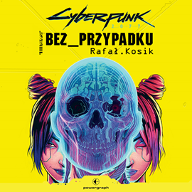 Audiobook Cyberpunk 2077: Bez przypadku  - autor Rafał Kosik   - czyta Filip Kosior