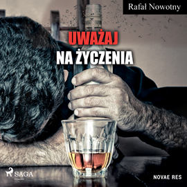 Audiobook Uważaj na życzenia  - autor Rafał Nowotny   - czyta Tomasz Sobczak