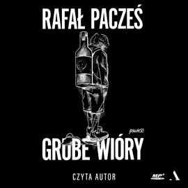 Audiobook Grube wióry  - autor Rafał Pacześ   - czyta Rafał Pacześ
