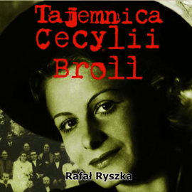 Audiobook Tajemnica Cecylii Broll  - autor Rafał Ryszka   - czyta zespół aktorów