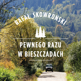 Audiobook Pewnego razu w Bieszczadach  - autor Rafał Skowroński   - czyta zespół aktorów