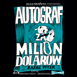Audiobook Bzik & Makówka przedstawiają Autograf za milion dolarów  - autor Rafał Witek   - czyta Joanna Pach-Żbikowska