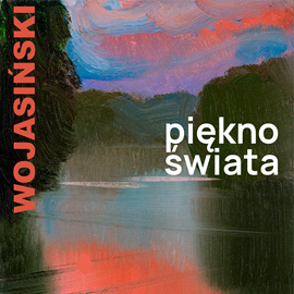 Audiobook Piękno świata  - autor Rafał Wojasiński   - czyta Stanisław Górka