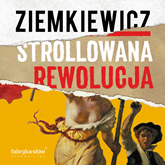 Audiobook Strollowana rewolucja  - autor Rafał Ziemkiewicz   - czyta Wojciech Żołądkowicz