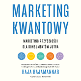 Audiobook Marketing kwantowy  - autor Raja Rajamannar   - czyta Łukasz Borkowski