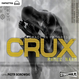 Audiobook Crux  - autor Ramez Naam   - czyta Piotr Borowski