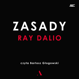 Audiobook Zasady  - autor Ray Dalio   - czyta Bartosz Głogowski