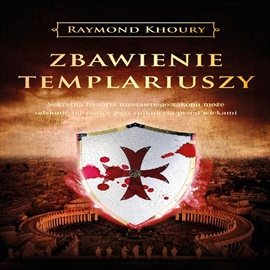 Audiobook Zbawienie templariuszy  - autor Raymond Khoury   - czyta Wojciech Żołądkowicz