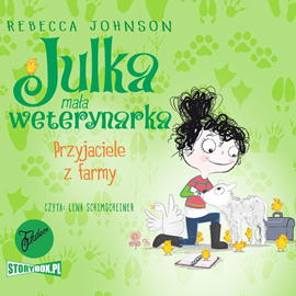 Audiobook Julka – mała weterynarka. Tom 3. Przyjaciele z farmy  - autor Rebecca Johnson   - czyta Lena Schimscheiner