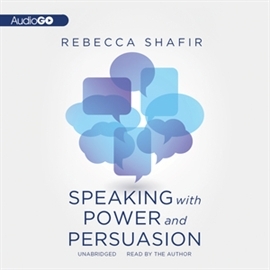 Audiobook Speaking with Power and Persuasion  - autor Rebecca Shafir   - czyta Rebecca Shafir