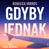 Audiobook Gdyby jednak  - autor Rebecca Yarros   - czyta Agata Skórska