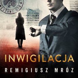 Audiobook Inwigilacja  - autor Remigiusz Mróz   - czyta Krzysztof Gosztyła