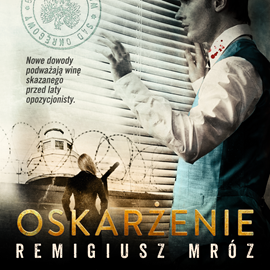 Audiobook Oskarżenie  - autor Remigiusz Mróz   - czyta Krzysztof Gosztyła