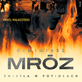 Audiobook Światła w popiołach  - autor Remigiusz Mróz   - czyta Paweł Małaszyński