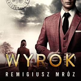 Audiobook Wyrok  - autor Remigiusz Mróz   - czyta Krzysztof Gosztyła