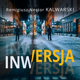 Audiobook Inwersja  - autor Remigiusz Nestor Kalwarski   - czyta Remigiusz Nestor Kalwarski