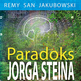 Audiobook Paradoks Jorga Steina  - autor Remy San Jakubowski   - czyta Ireneusz Załóg