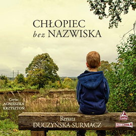 Audiobook Chłopiec bez nazwiska  - autor Renata Duczyńska-Surmacz   - czyta Agnieszka Krzysztoń