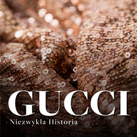 Audiobook Gucci. Niezwykła historia  - autor Renata Pawlak   - czyta Filip Kosior