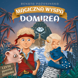 Audiobook Magiczna wyspa Domirea  - autor Renata Pażusinska   - czyta Janusz Zadura