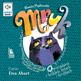 Audiobook Mruk, opowiadania o kotkach, kotach i kociskach  - autor Renata Piątkowska   - czyta Ewa Abart