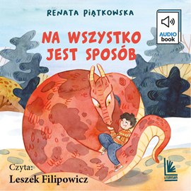 Audiobook Na wszystko jest sposób  - autor Renata Piątkowska   - czyta Leszek Filipowicz