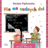 Audiobook Nie ma nudnych dni  - autor Renata Piątkowska   - czyta Artur Barciś